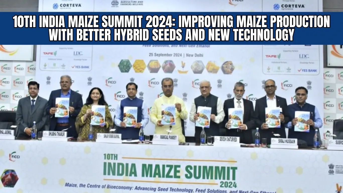 10th India Maize Summit 2024: Improving Maize Production with Better Hybrid Seeds and New Technology