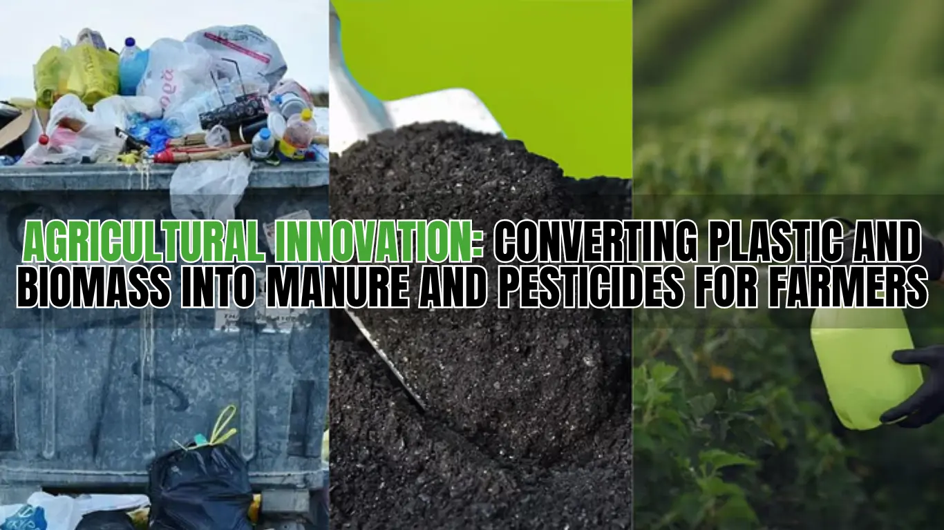 Agricultural Innovation: Converting Plastic and Biomass into Manure and Pesticides for Farmers