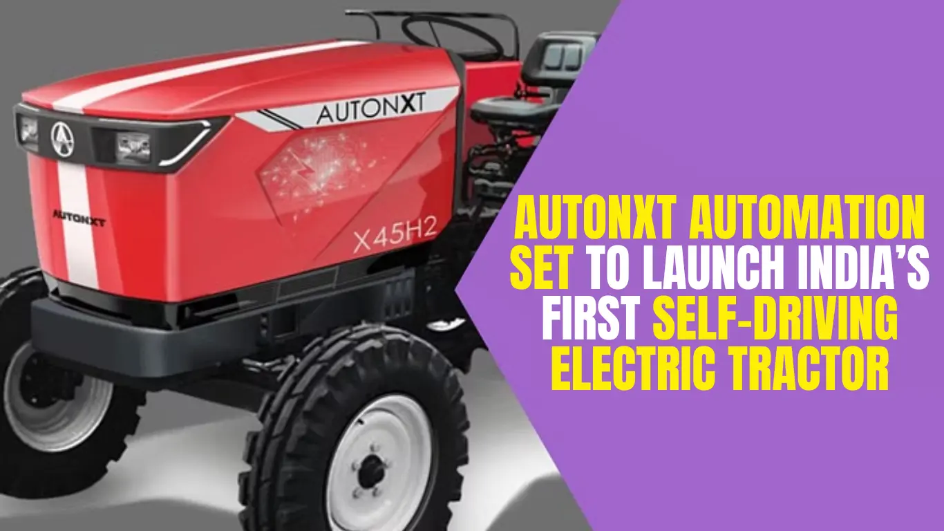 AutoNxt Automation Set to Launch India’s First Self-Driving Electric Tractor, Secures Pre-Series A Funding