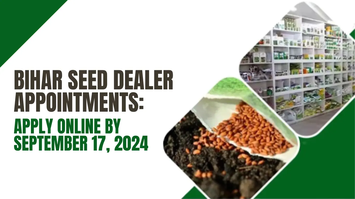 Bihar Seed Dealer Appointments: Apply Online by September 17, 2024