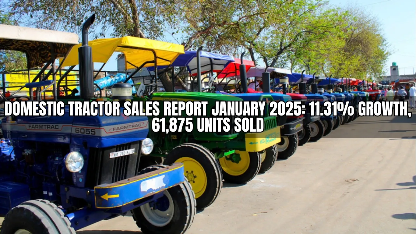 Domestic Tractor Sales Report January 2025: 11.31% Growth, 61,875 Units Sold
