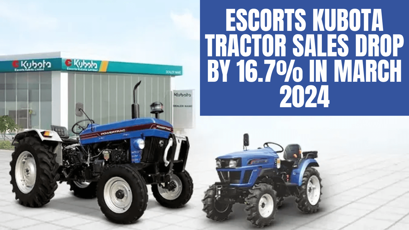 Escorts Kubota Tractor Sales Drop by 16.7% in March 2024