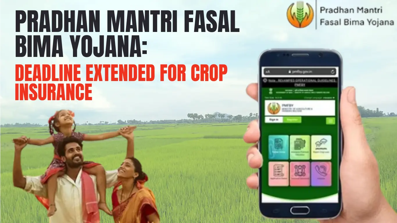 Pradhan Mantri Fasal Bima Yojana: Deadline Extended for Crop Insurance