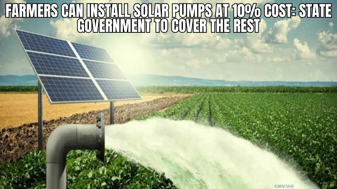 Farmers Can Install Solar Pumps at 10% Cost: State Government to Cover the Rest