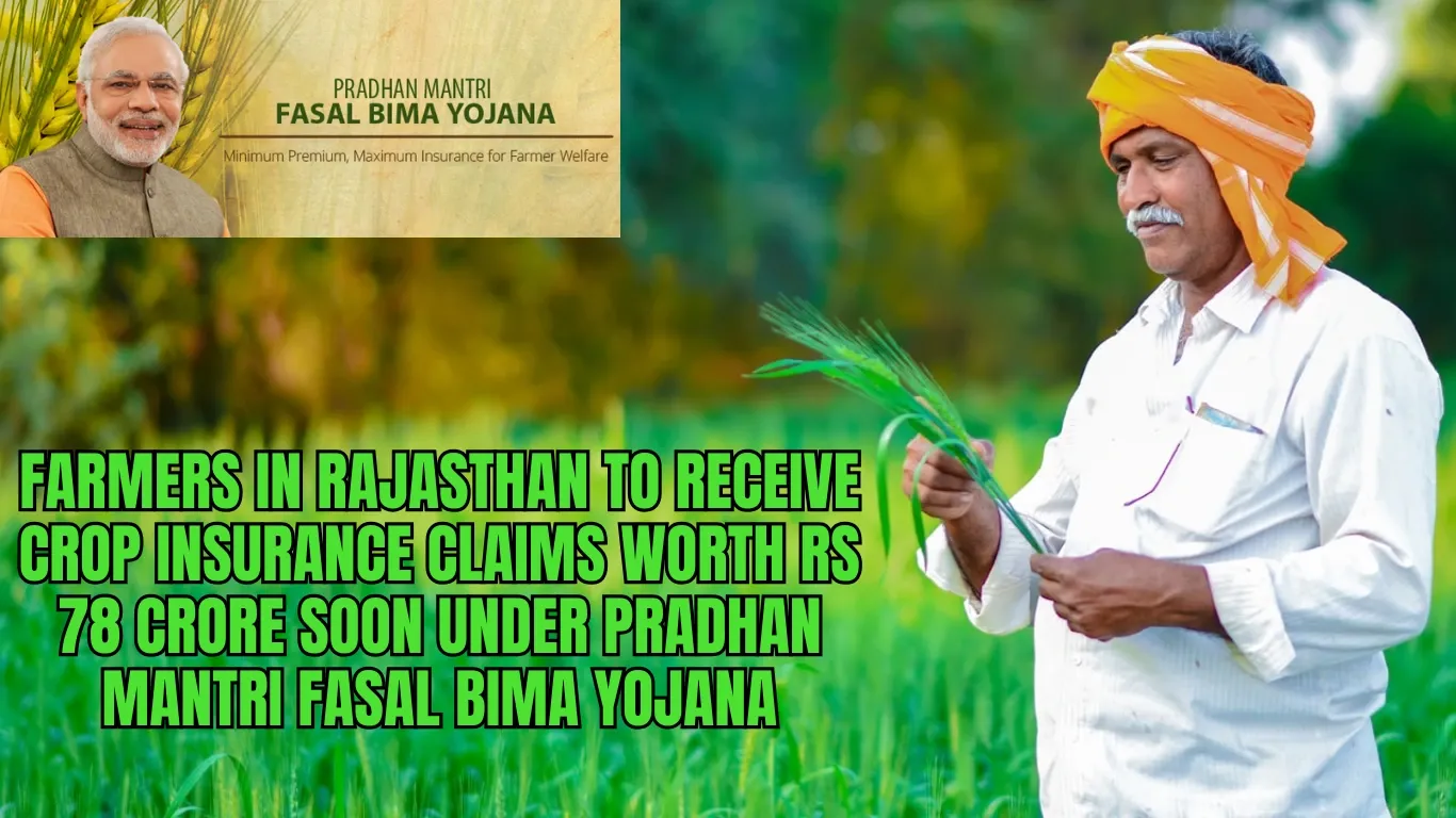 Farmers in Rajasthan to Receive Crop Insurance Claims Worth Rs 78 Crore Soon Under Pradhan Mantri Fasal Bima Yojana