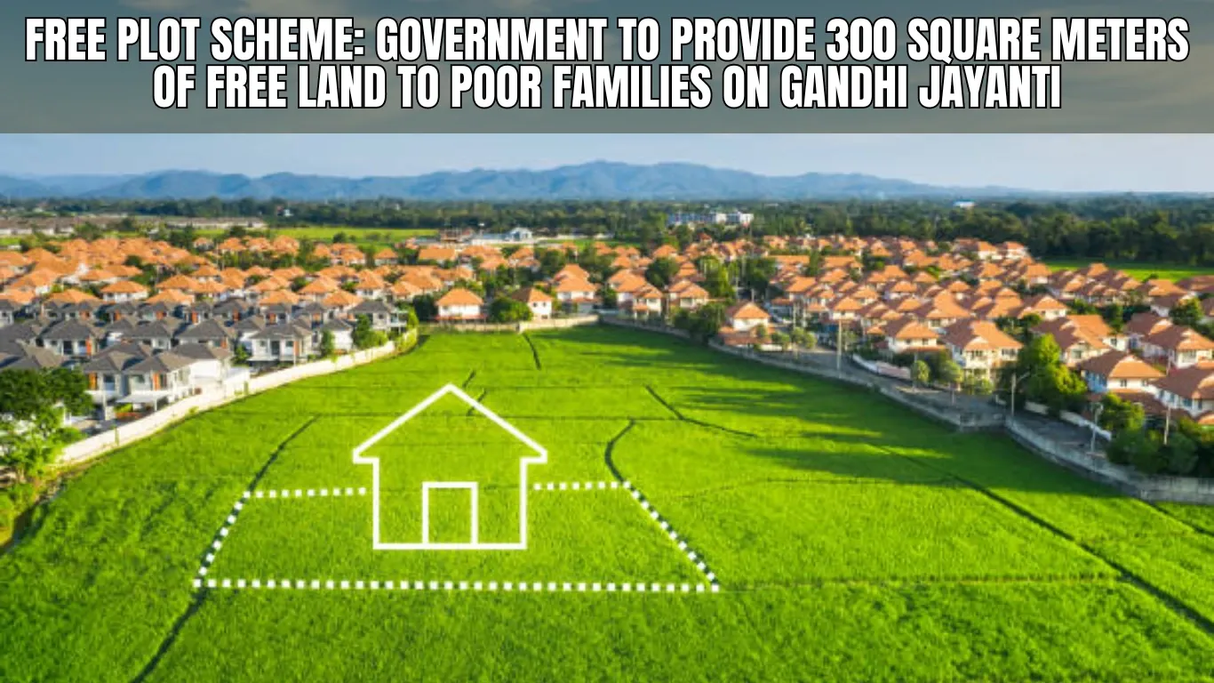 Free Plot Scheme: Government to Provide 300 Square Meters of Free Land to Poor Families on Gandhi Jayanti