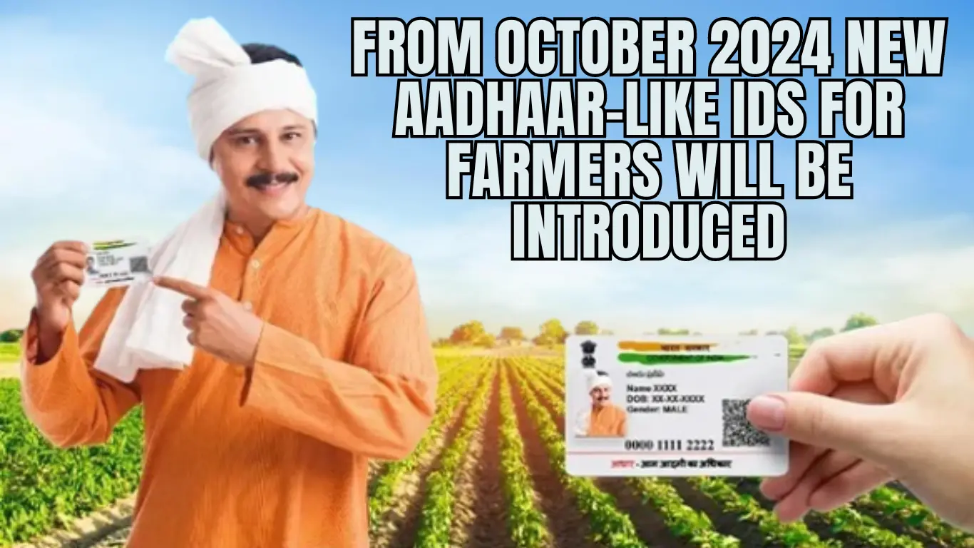 From October 2024 New Aadhaar-Like IDs for Farmers will be introduced