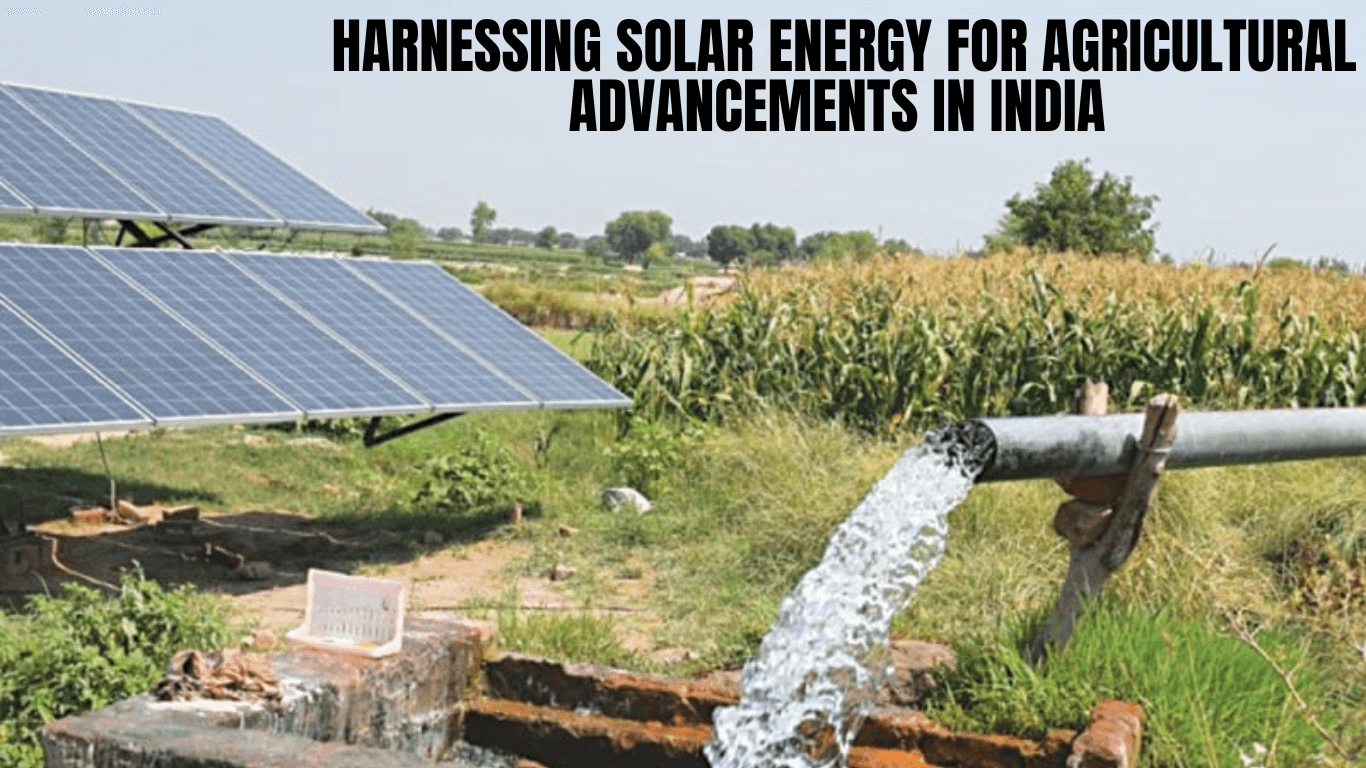 Harnessing Solar Energy for Agricultural Advancements in India | Uses & Applications