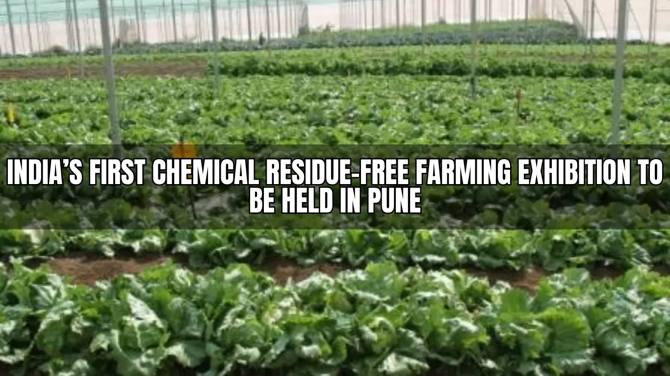 India’s First Chemical Residue-Free Farming Exhibition to be Held in Pune