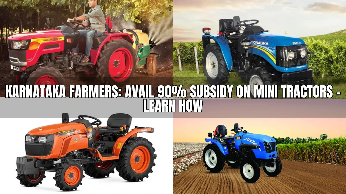 Karnataka Farmers: Avail 90% Subsidy on Mini Tractors – Learn How