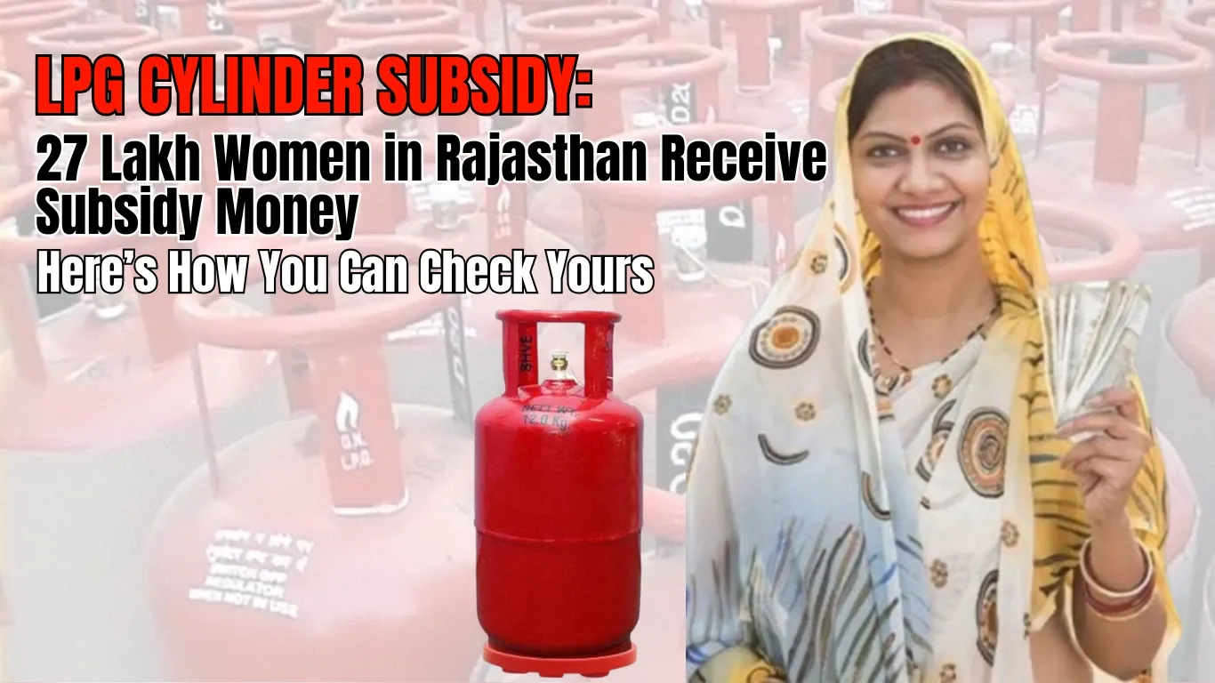 LPG Cylinder Subsidy: 27 Lakh Women in Rajasthan Receive Subsidy Money – Here’s How You Can Check Yours