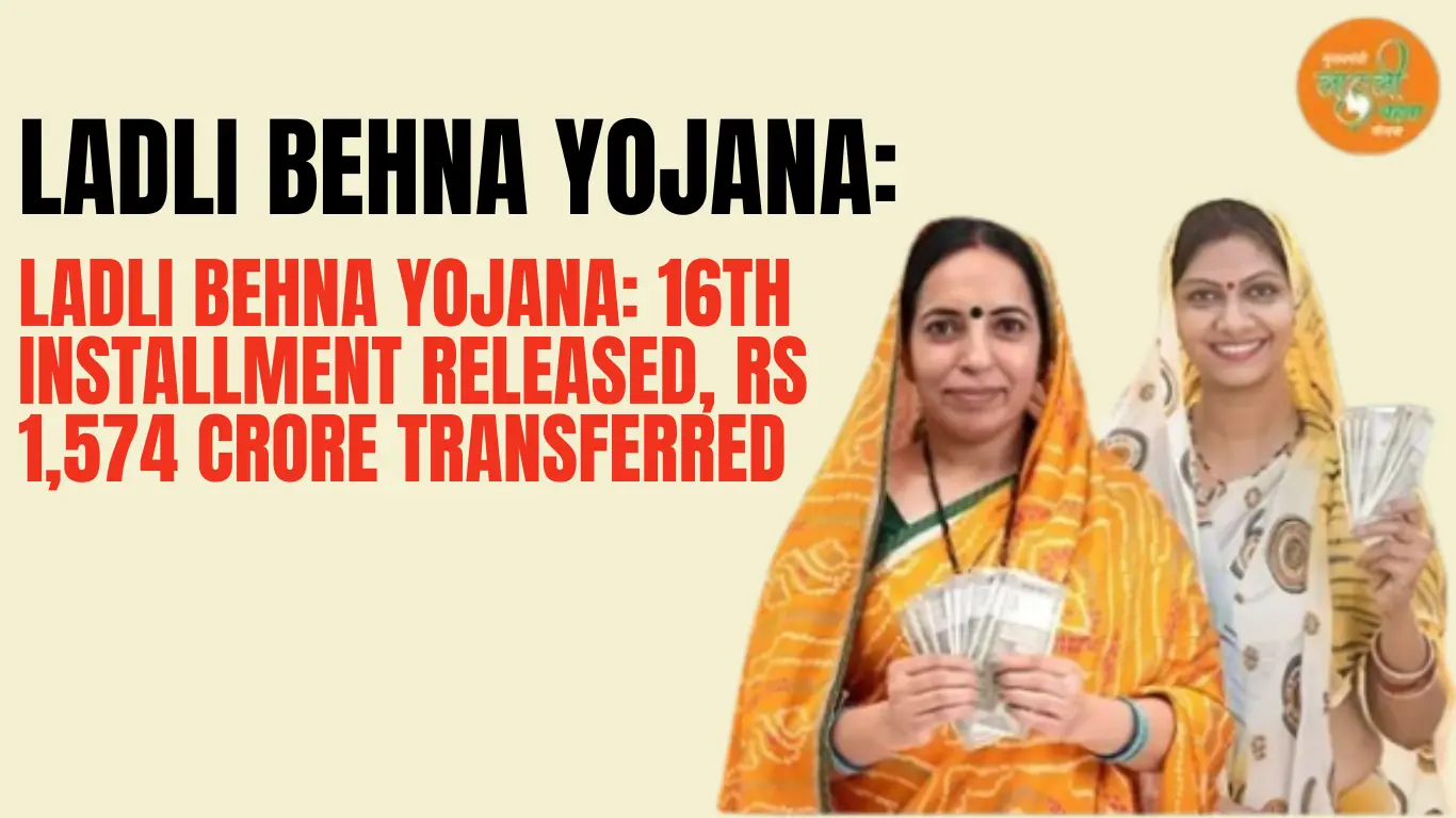 Ladli Behna Yojana: 16th Installment Released, Rs 1,574 Crore Transferred