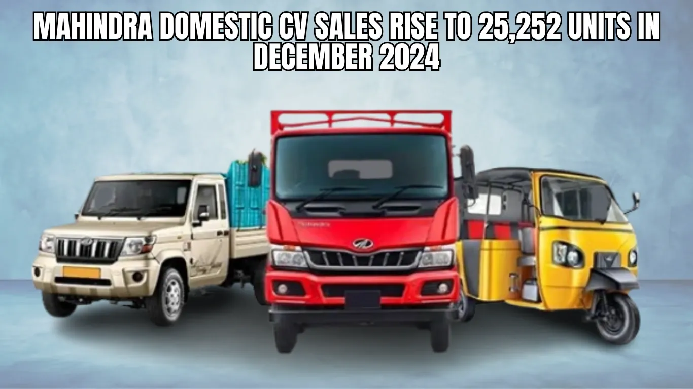 Mahindra Domestic CV Sales Rise to 25,252 Units in December 2024