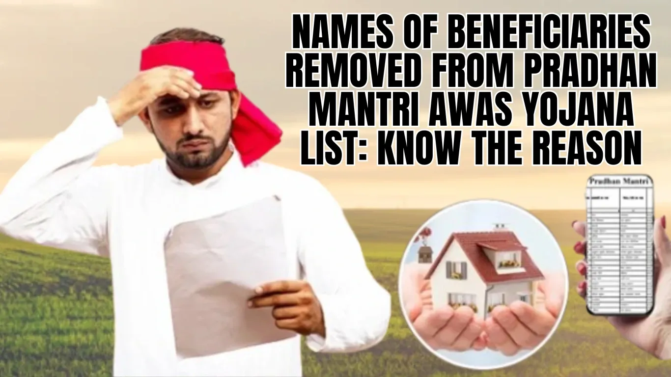 Names of Beneficiaries Removed from Pradhan Mantri Awas Yojana List: Know the Reason