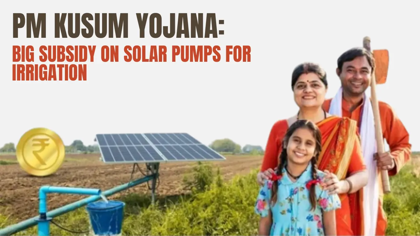 PM Kusum Yojana: Big Subsidy on Solar Pumps for Irrigation