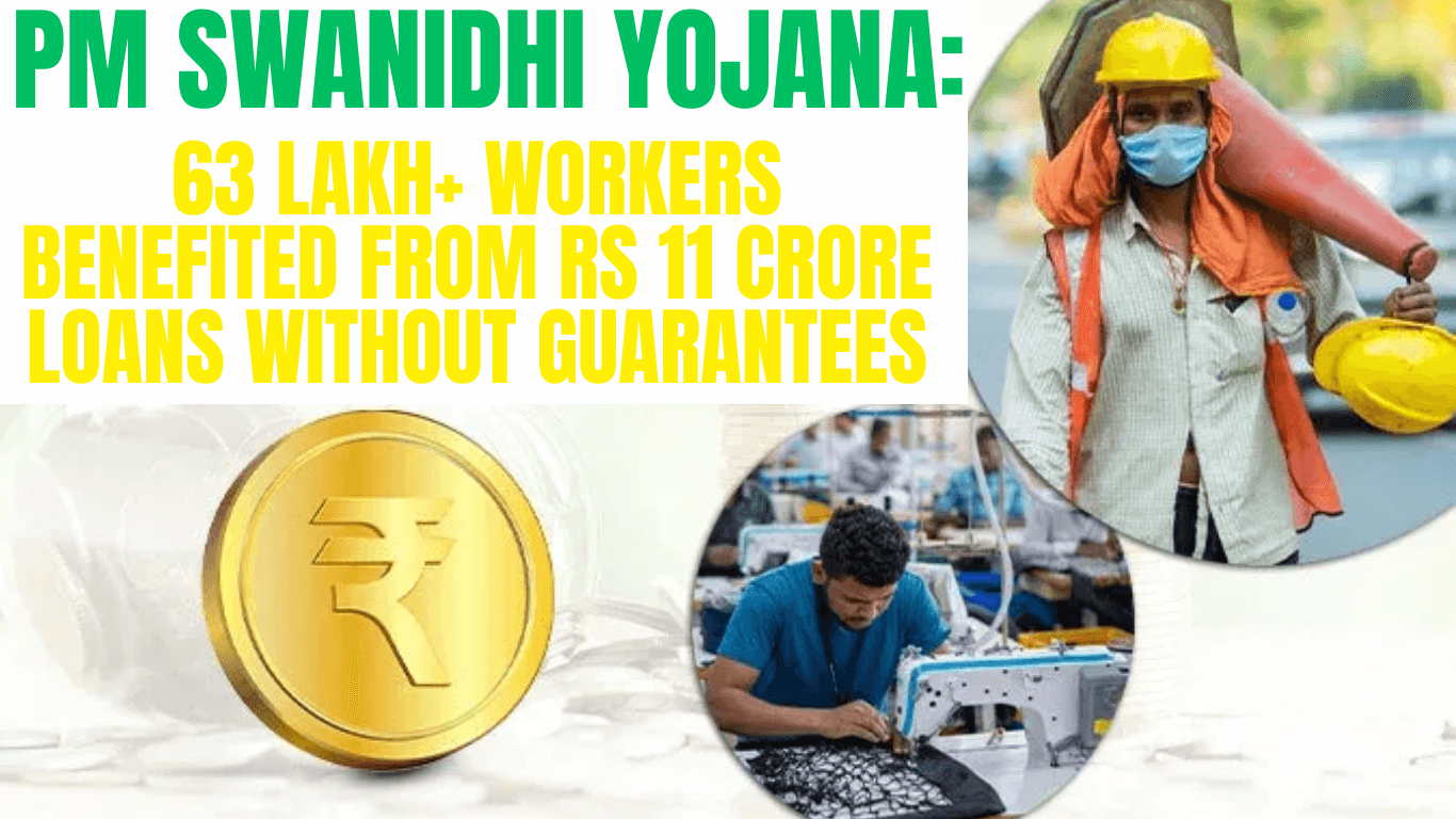 PM Swanidhi Yojana: 63 Lakh+ Workers Benefited from Rs 11 Crore Loans Without Guarantees