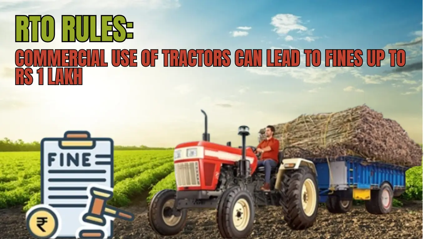 RTO Rules: Commercial Use of Tractors Can Lead to Fines Up to Rs 1 Lakh