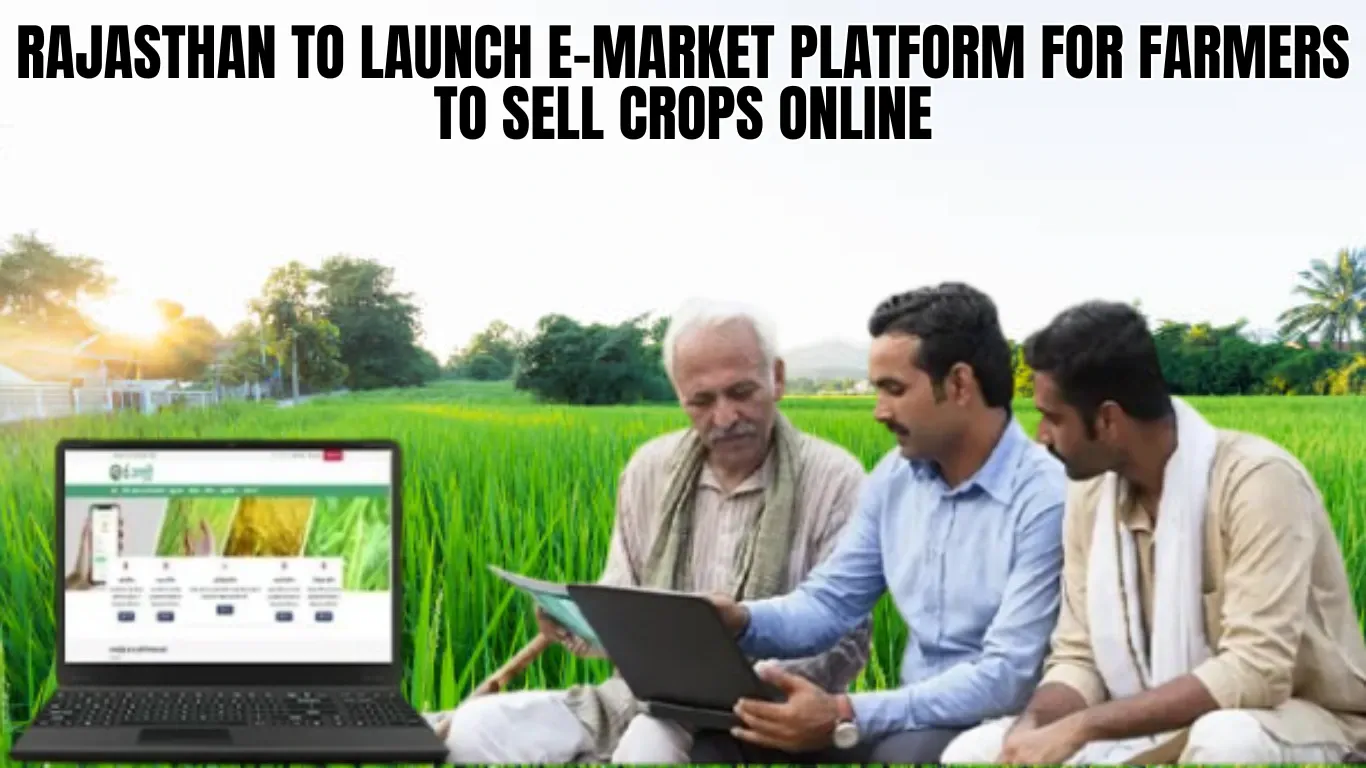 Rajasthan to Launch E-Market Platform for Farmers to Sell Crops Online
