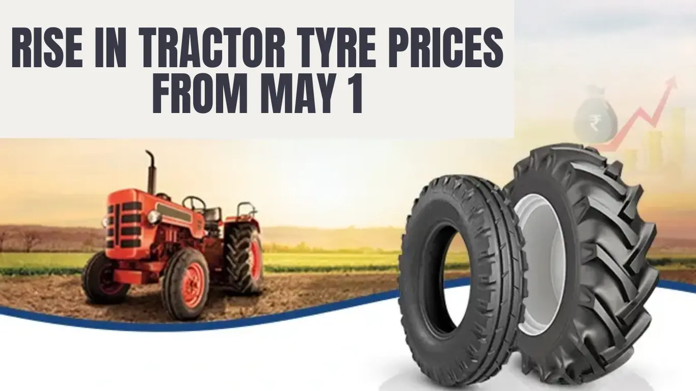 Rise in Tractor Tyre Prices from May 1