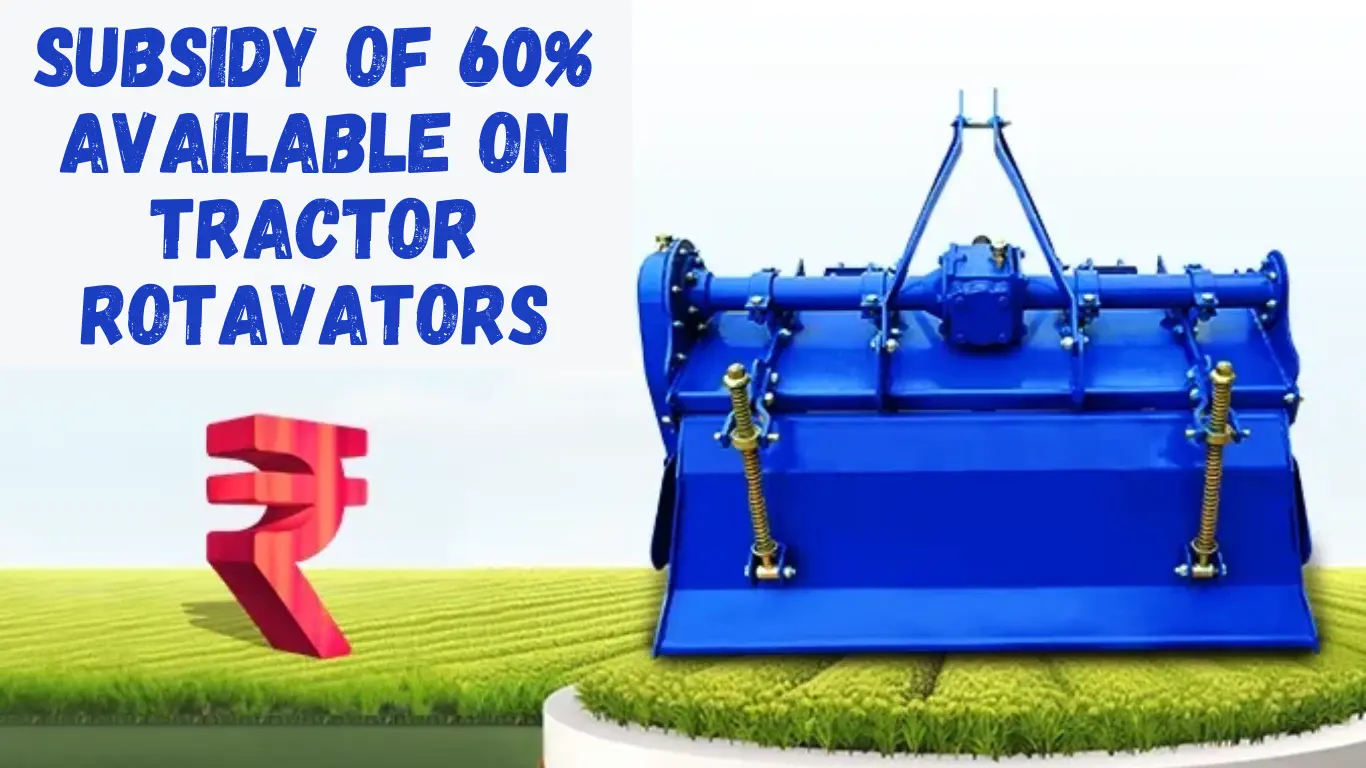 Subsidy of 60% Available on Tractor Rotavators: Know more