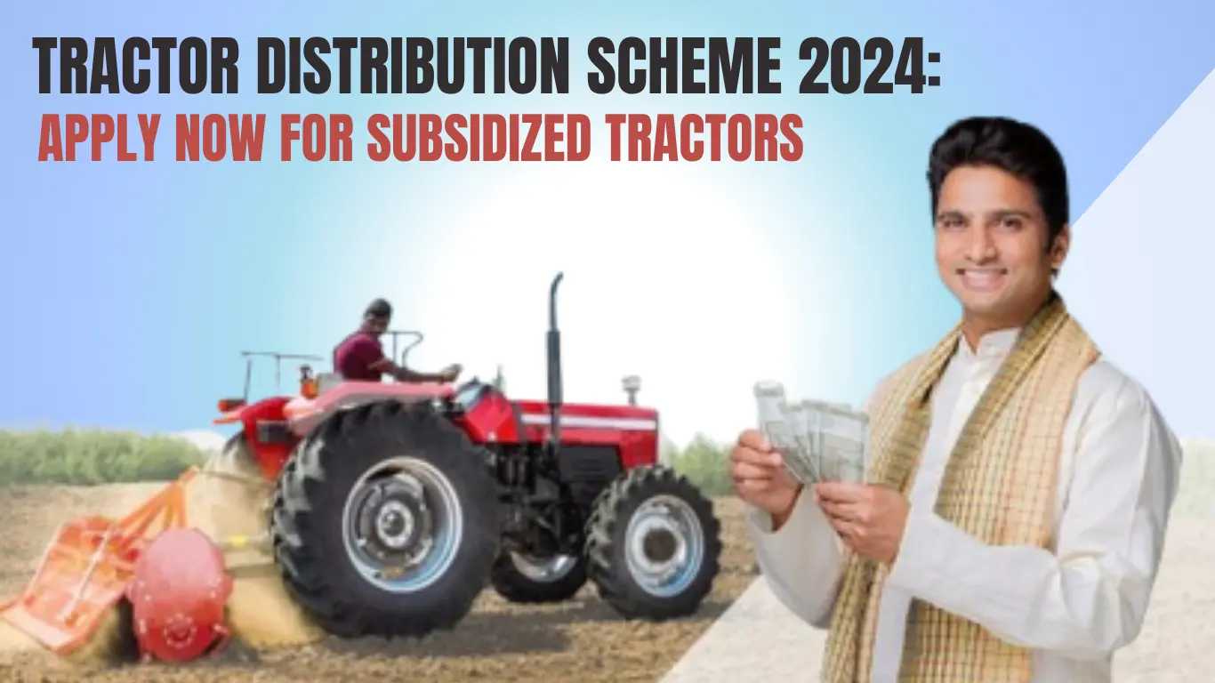 Tractor Distribution Scheme 2024: Apply Now for Subsidized Tractors