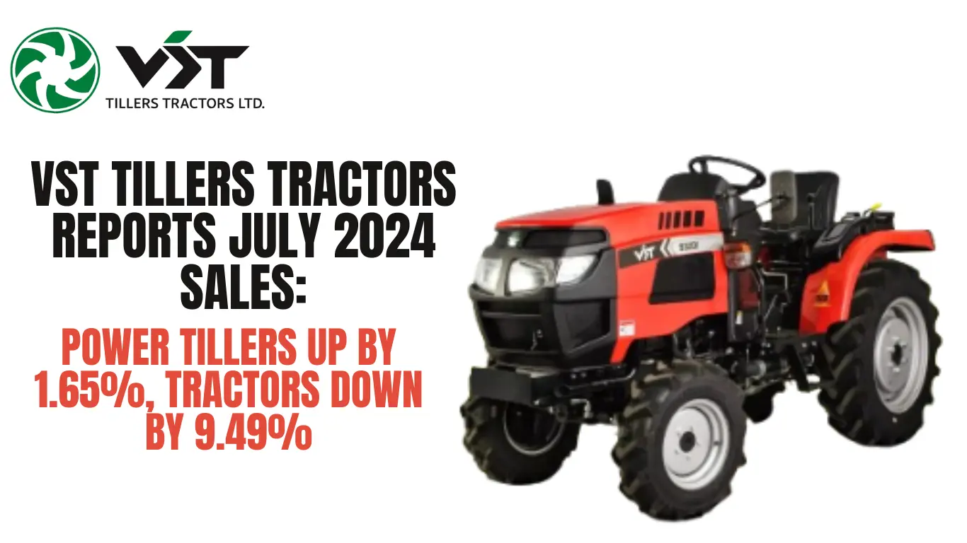 VST Tillers Tractors Reports July 2024 Sales