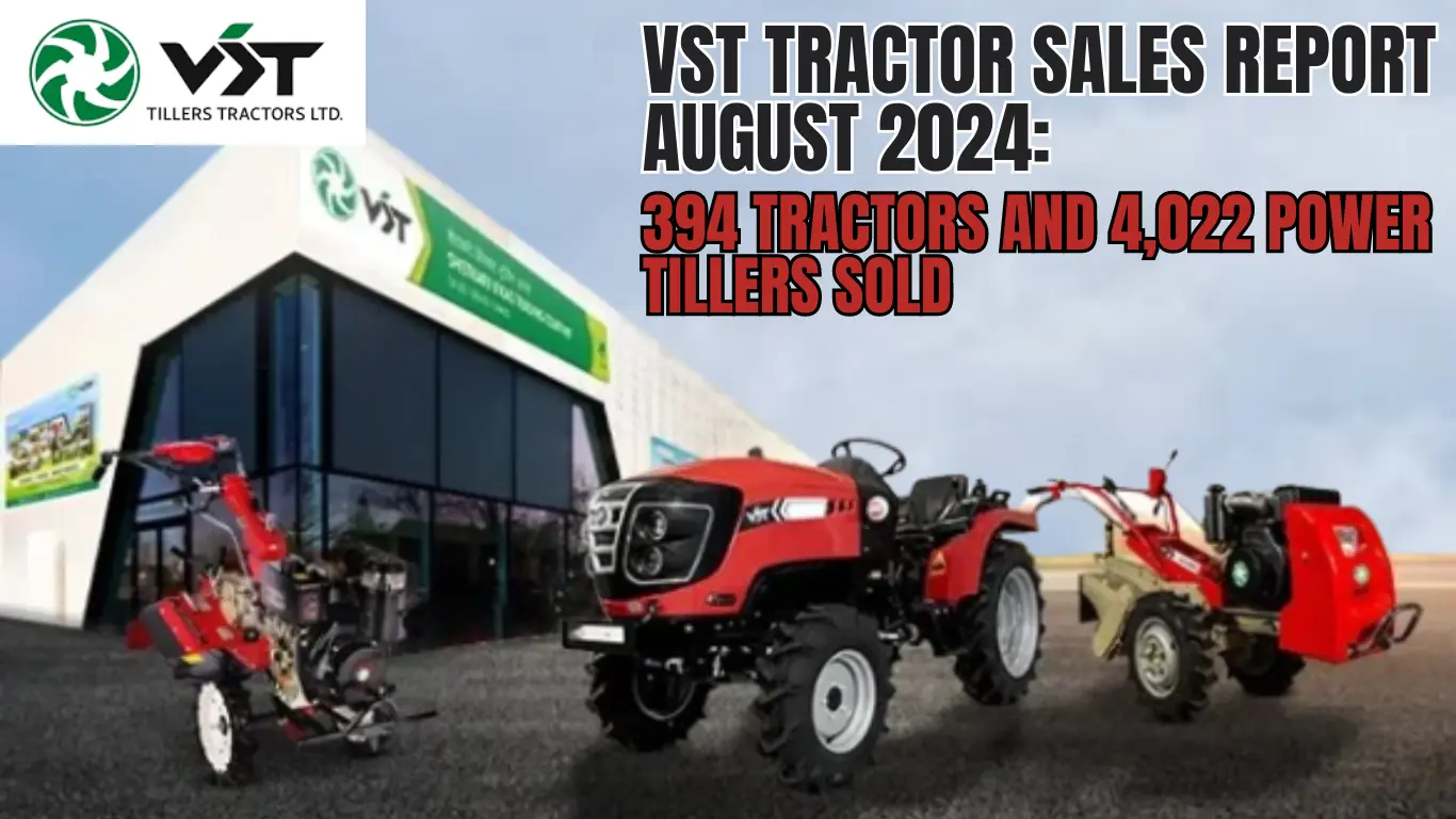 VST Tractor Sales Report August 2024: 394 Tractors and 4,022 Power Tillers Sold