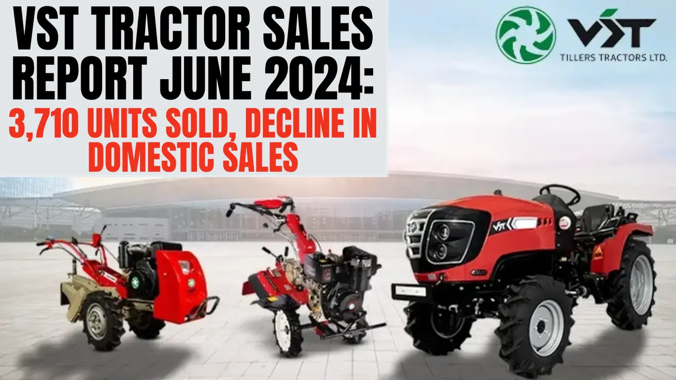 VST Tractor Sales Report June 2024: 3,710 Units Sold, Decline in Domestic Sales