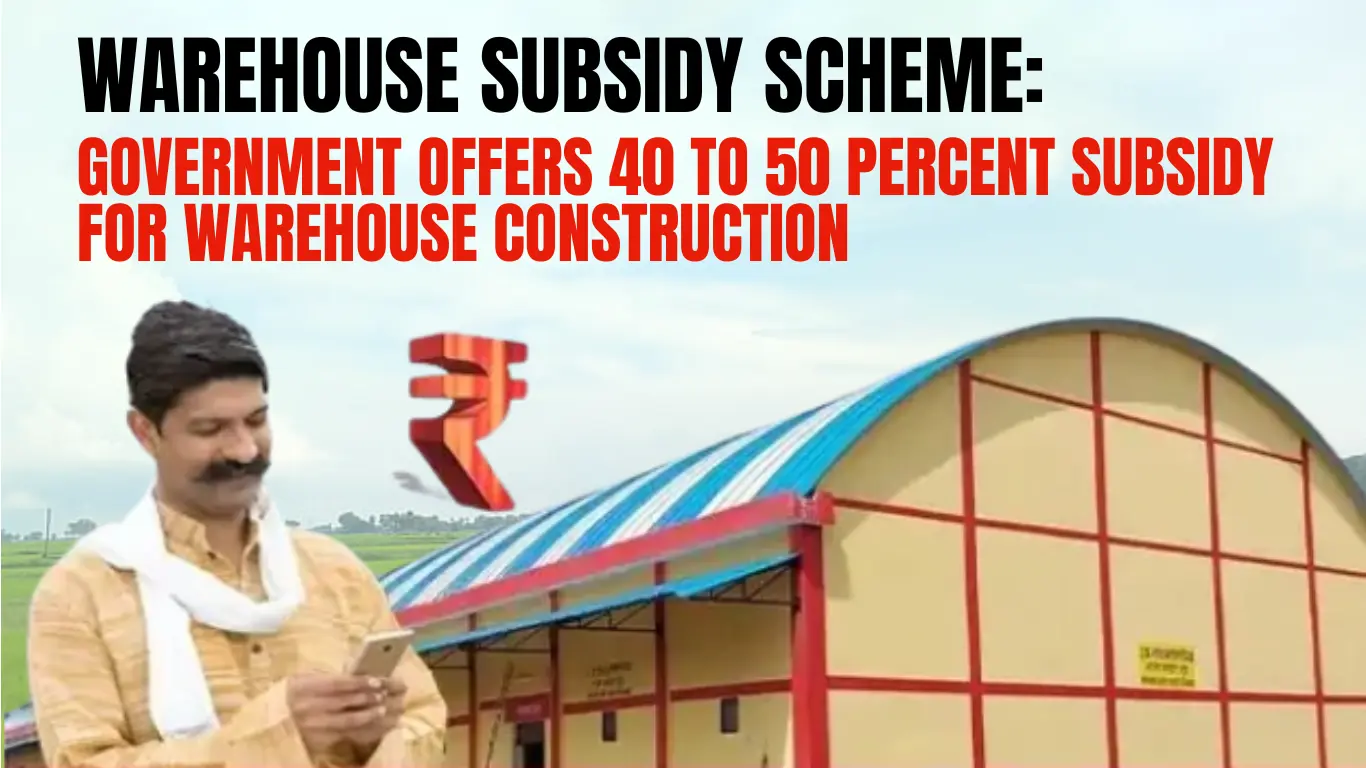 Warehouse Subsidy Scheme: Government Offers 40 to 50 Percent Subsidy for Warehouse Construction